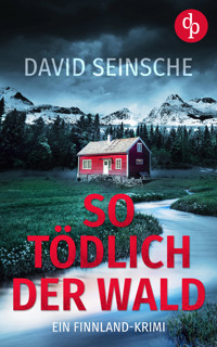 So tödlich der Wald | Ein fesselnder Finnland-Krimi - David Seinsche - E-Book