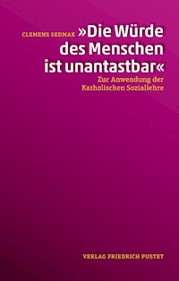 "Die Würde des Menschen ist unantastbar" - Clemens Sedmak - E-Book