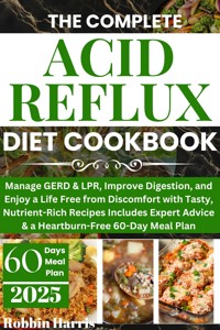 The Complete Acid Reflux Diet Cookbook - Harris Robbin - E-Book