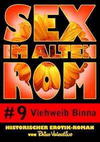 Sex im alten Rom 9 - Viehweib Binna - Rhino Valentino - E-Book