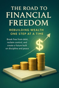 The Road to Financial Freedom Rebuilding Wealth One Step at a Time - David Patterson - E-Book