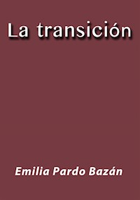 La transición - Emilia Pardo Bazán - E-Book
