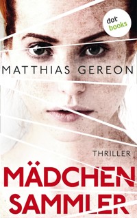 Mädchensammler: Bergmann und Klein ermitteln – Der zweite Fall - Matthias Gereon - E-Book