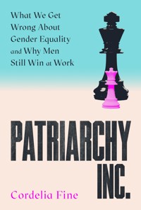 Patriarchy Inc. - Cordelia Fine - E-Book