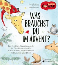 Was brauchst du im Advent? Der Familien-Adventskalender in Giraffensprache für Gewaltfreie Kommunikation mit Kindern und Eltern - Hanna Grubhofer - E-Book