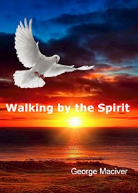 Walking by the Spirit - George Macgiver - E-Book
