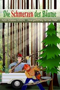 Die Schmerzen der Bäume - Johannes Schütte - E-Book