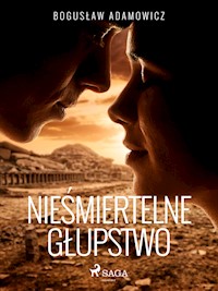Nieśmiertelne głupstwo - Bogusław Adamowicz - E-Book