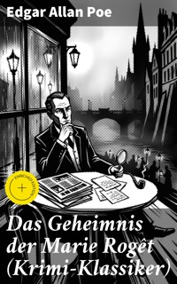 Das Geheimnis der Marie Rogêt (Krimi-Klassiker) - Edgar Allan Poe - E-Book