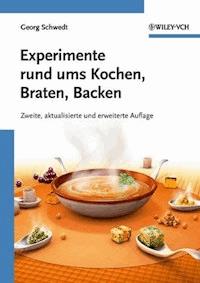 Experimente rund ums Kochen, Braten, Backen - Georg Schwedt - E-Book