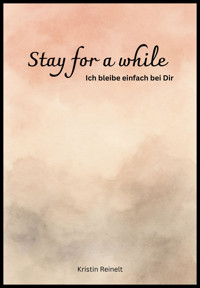 Stay for a while - Kristin Reinelt - E-Book