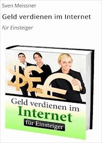 Geld verdienen im Internet - Sven Meißner - E-Book