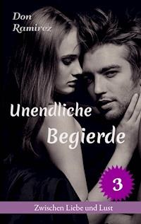 Unendliche Begierde - Don Ramirez - E-Book