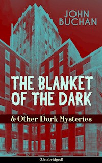THE BLANKET OF THE DARK & Other Dark Mysteries (Unabridged) - John Buchan - E-Book