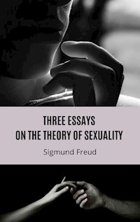 Three Essays on the Theory of Sexuality - Sigmund Freud - E-Book