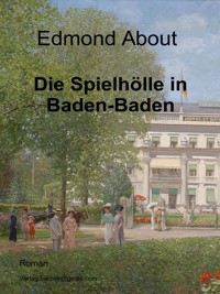 Die Spielhölle in Baden-Baden - Edmon About - E-Book