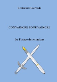 Convaincre pour vaincre - Bertrand Hourcade - E-Book