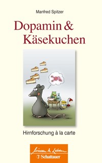 Dopamin und Käsekuchen (Wissen & Leben) - Manfred Spitzer - E-Book