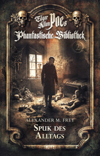 Edgar Allan Poe's Phantastische Bibliothek - Folge 2: Spuk des Alltags - Alexander M. Frey - E-Book