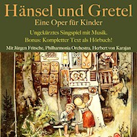 Hänsel und Gretel: Eine Oper für Kinder - Adelheid Wette - Hörbuch
