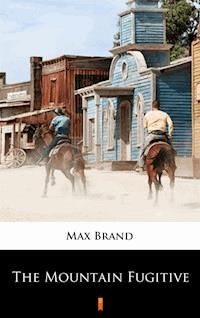 The Mountain Fugitive - Max Brand - E-Book