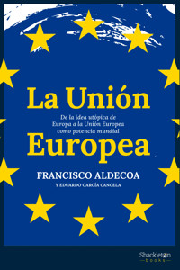 La Unión Europea - Francisco Aldecoa - E-Book