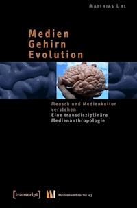 Medien – Gehirn – Evolution - Matthias Uhl - E-Book