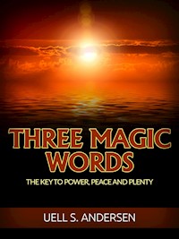 Three Magic Words (Unabridged edition) - Uell S. Andersen - E-Book