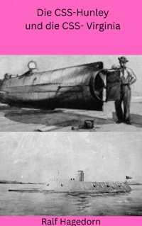 Die CSS-Hunley und die CSS- Virginia - Ralf Hagedorn - E-Book