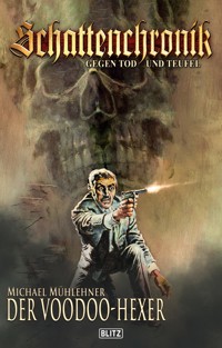 Schattenchronik - Gegen Tod und Teufel 14: Der Voodoo-Hexer - Michael Mühlehner - E-Book