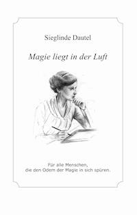 Magie liegt in der Luft - Sieglinde Dautel - E-Book