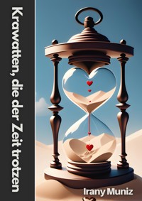 Krawatten die der Zeit trotzen - Irany Muniz - E-Book