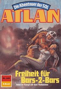 Atlan 649: Freiheit für Bars-2-Bars - Peter Griese - E-Book