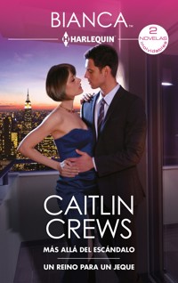 Más allá del escándalo - Un reino para un jeque - CAITLIN CREWS - E-Book