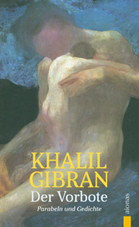 Der Vorbote. Khalil Gibran. Gleichnisse, Parabeln und Gedichte - Alexander Varell - E-Book