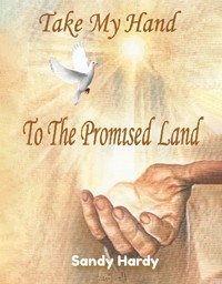 Take My Hand To The Promised Land - Sandy Hardy - E-Book