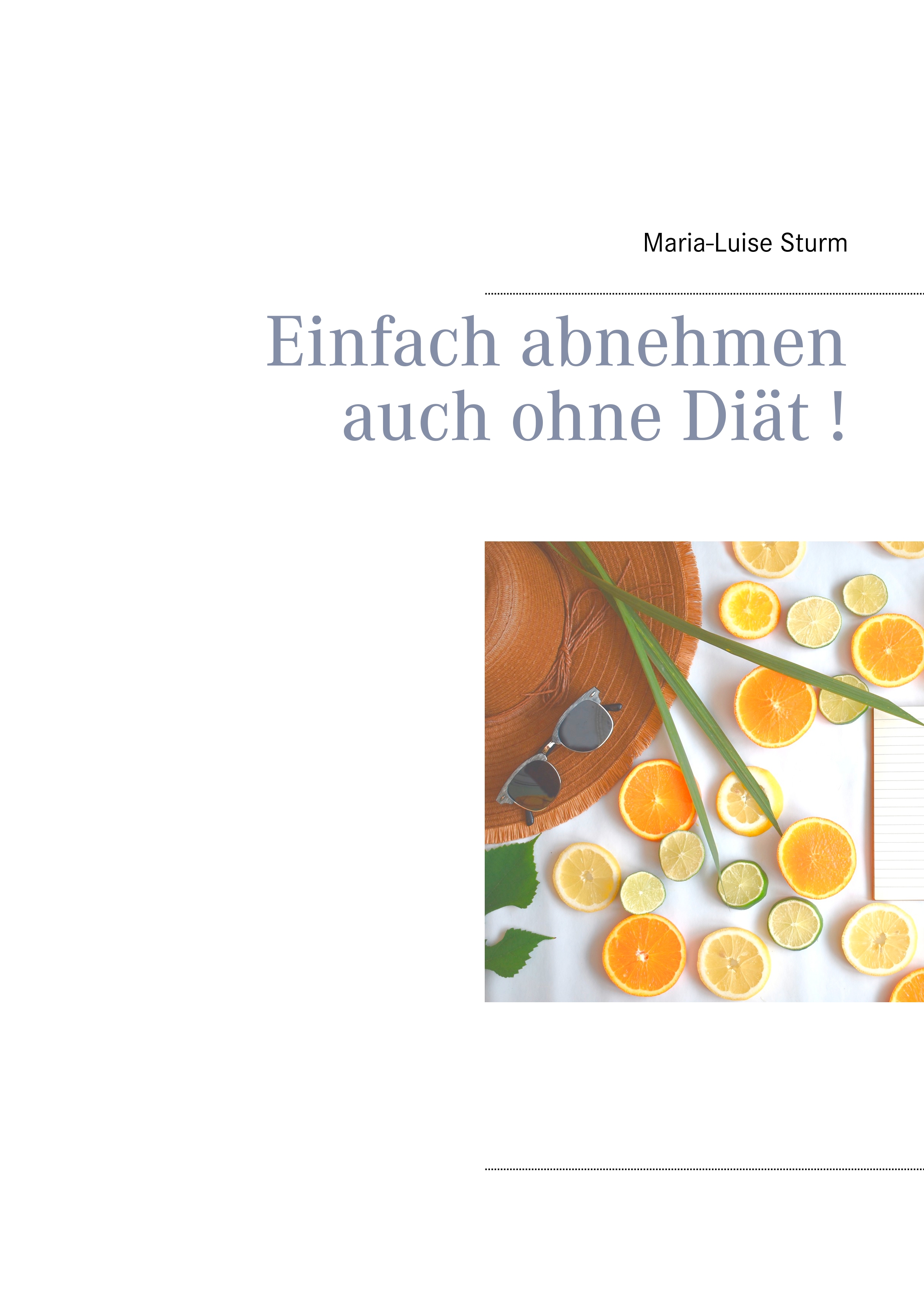 Einfach abnehmen auch ohne Diät! - Maria-Luise Sturm - E-Book