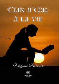 Clin d’œil à la vie - Virginie Boissier - E-Book