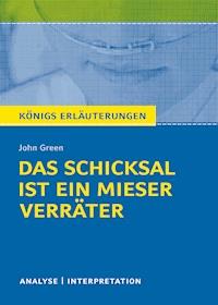 Königs Erläuterungen: Das Schicksal ist ein mieser Verräter von John Green - John Green - E-Book
