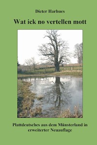 Wat ick no vertellen mott - Dieter  Harhues - E-Book