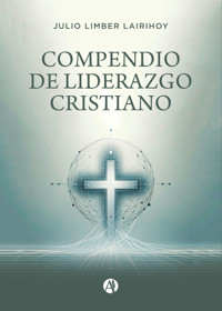 Compendio de liderazgo cristiano - Julio Limber Lairihoy - E-Book