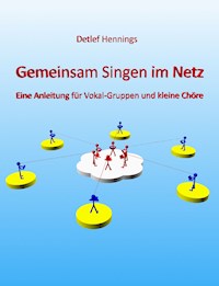 Gemeinsam Singen im Netz - Detlef Hennings - E-Book
