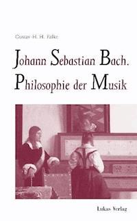 Johann Sebastian Bach - Gustav H Falke - E-Book