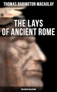 The Lays of Ancient Rome (Epic Poetry Collection) - Thomas Babington Macaulay - E-Book