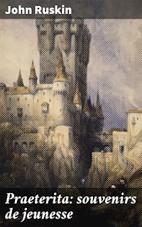 Praeterita: souvenirs de jeunesse - John Ruskin - E-Book