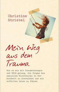 Mein Weg aus dem Trauma - Christine Striebel - E-Book