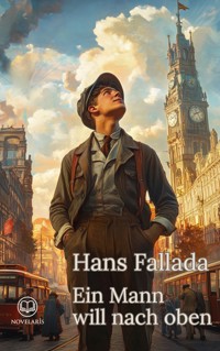 Hans Fallada – Ein Mann will nach oben (Novelaris Klassik) - Hans Fallada - E-Book