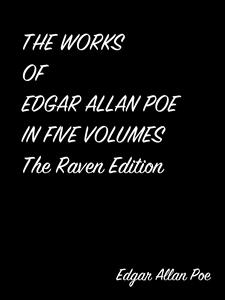 The Works Of Edgar Allan Poe In Five Volumes The Raven Edition - Edgar Allan Poe - E-Book