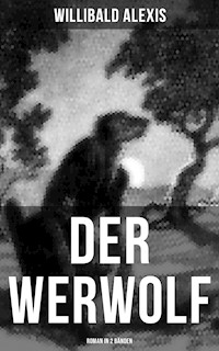 DER WERWOLF (Roman in 2 Bänden) - Alexis Willibald - E-Book