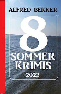 8 Sommer Krimis 2022 - Alfred Bekker - E-Book